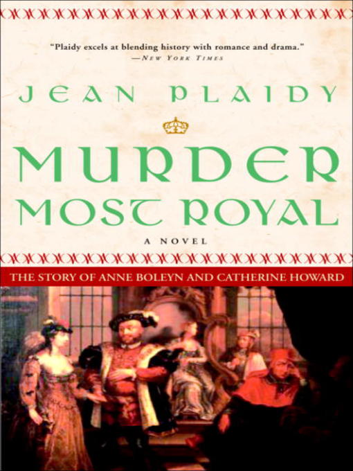 Title details for Murder Most Royal: The Story of Anne Boleyn and Catherine Howard by Jean Plaidy - Available